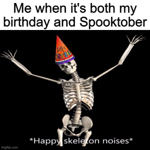 Isn't spooktober yet? - meme