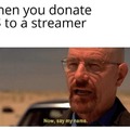 Donating streamers be like