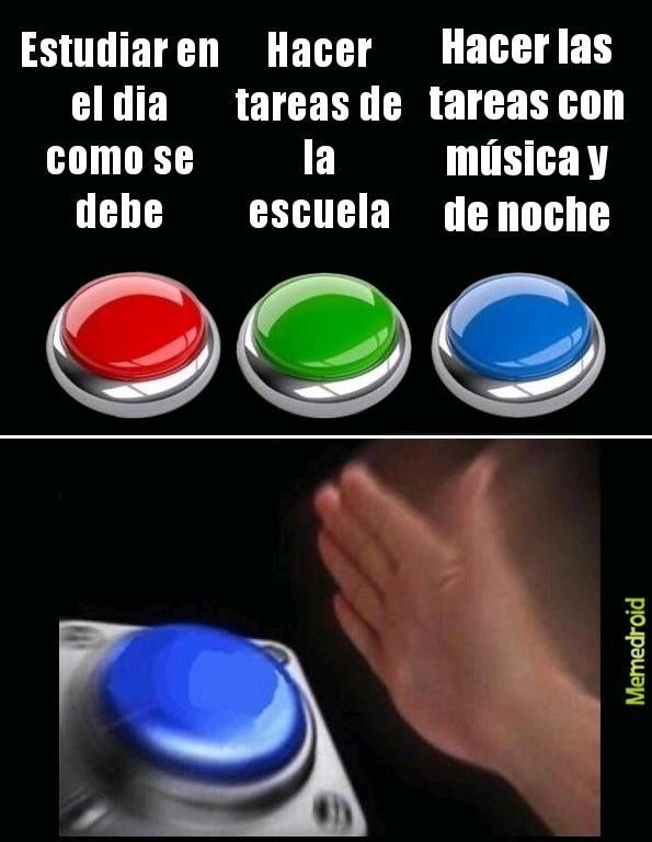 Yo a veces lo hago después de esto hago tarea - meme