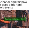 Idk I thought the for honor event was funny the first time I saw it