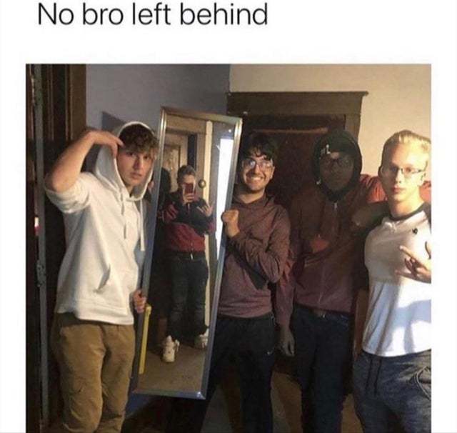 No Bro left behind - meme