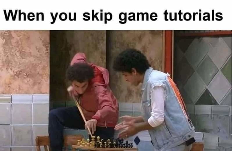 When you skip game tutorials - meme