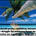 Pne should praise capitalism ...