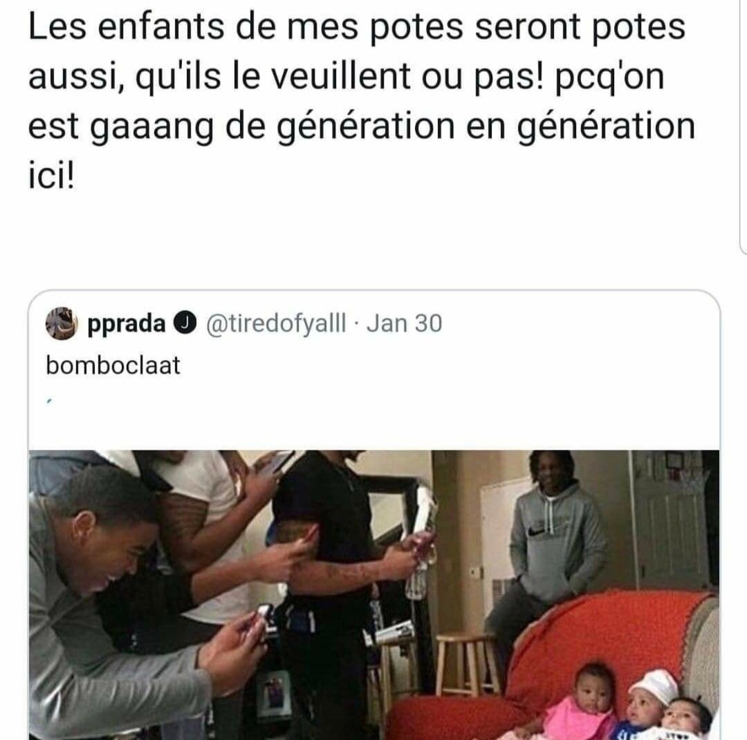 Les gosses de mes potes seront potes, pas le choix c’est le gang - meme