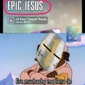 Jesús es épico