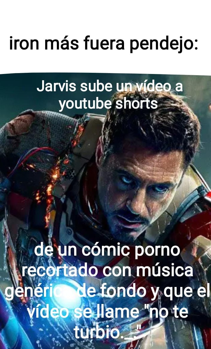 Iron más si fuera pendejo: - meme