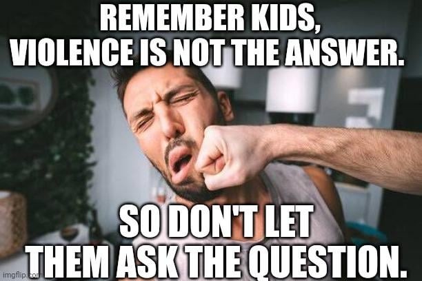 Violence is not the answer meme