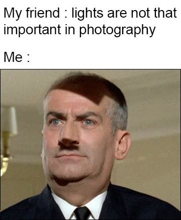 Lights are not that important in photography - meme