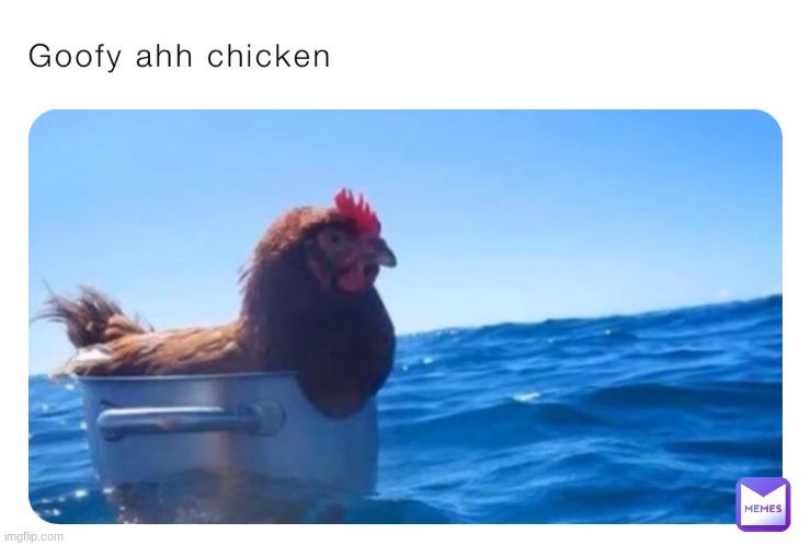 goofy ahh chicken - meme