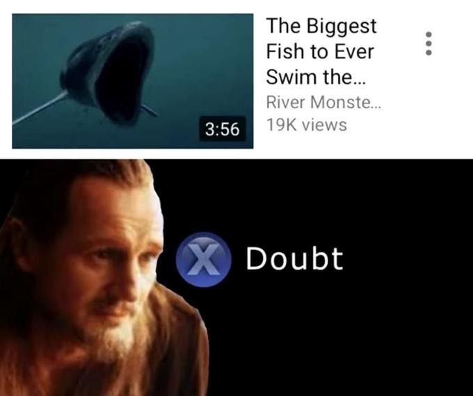 There's ALWAYS a bigger fish... - meme