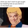 and i would've gotten away with it too...