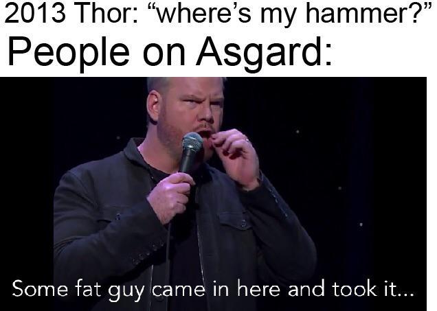 Where's Thor's hammer? - meme