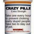 Crazy pills