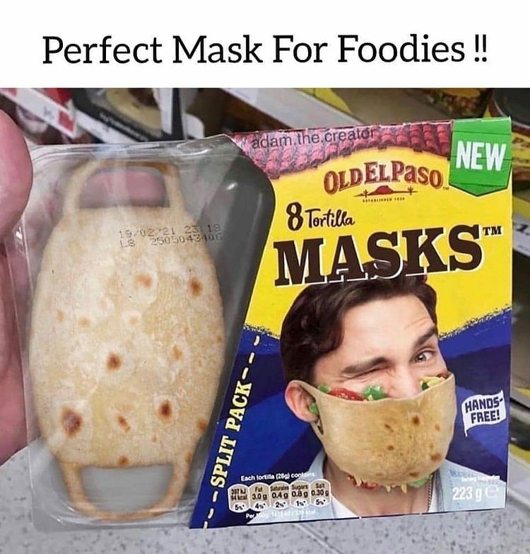 I assert my dominance at supermarkets by eating my face mask taco - meme