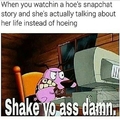 shake yo ass damn