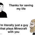 Minecraft meme for my minecraft friend