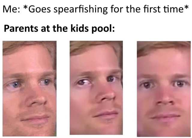 Spearfishing for the first time - meme