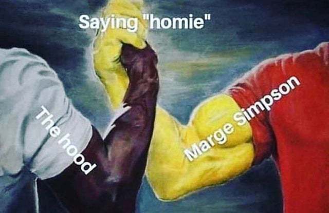 Saying homie - meme
