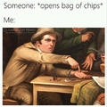 Gimme gimme chips, or I'll go for hips