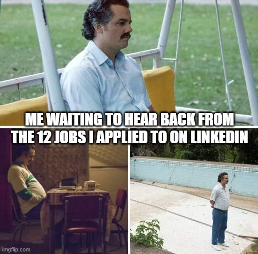 Waiting to hear back from the jobs - meme