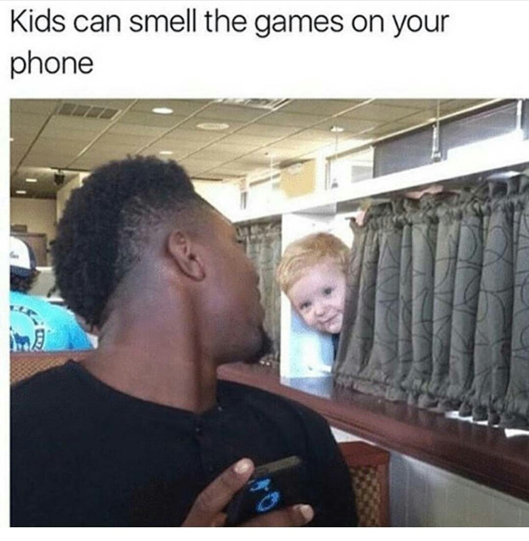 Les enfants peuvent sentir les jeux sur ton téléphone - meme