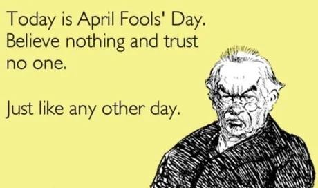 April Fools is just regular Tuesday now - meme