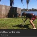 Hitting my shadow with a stick