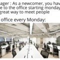 The office every Monday