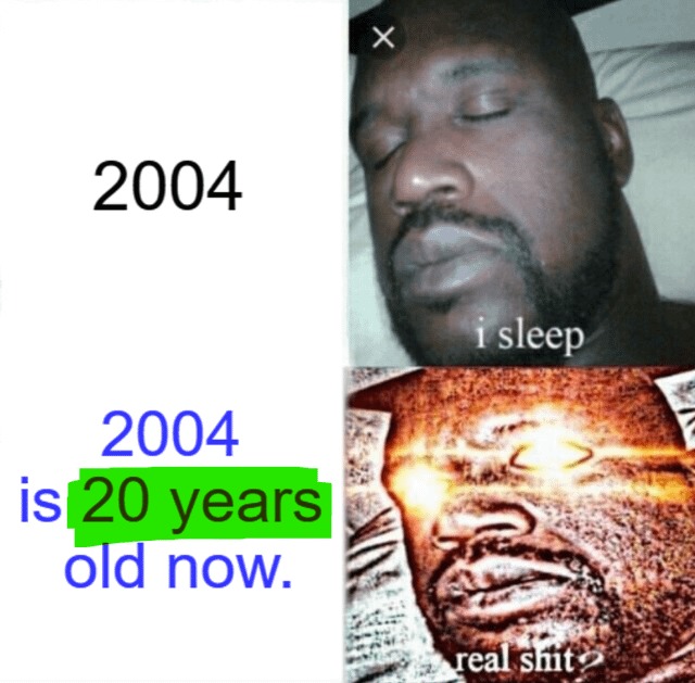 2004 is 20 years old - meme