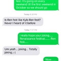 dad wanted to go to Kylo Ren fest.....
