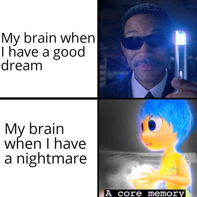 My brain when I have a good dream vs when I have a nightmare - meme