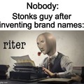 Stonks guy after inventing brand names