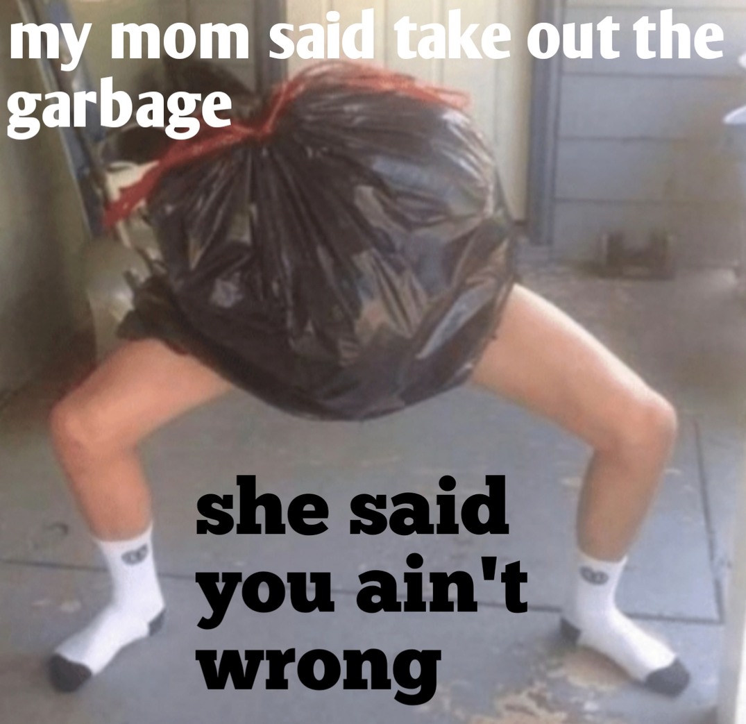 Take out the garbage - meme
