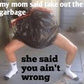 Take out the garbage