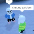 shut up calcium