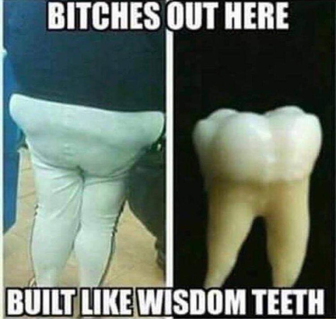 Wisdom teeth - meme