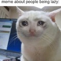 crying in my laziness