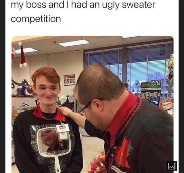 boss and this guy had an ugly sweater competition - meme