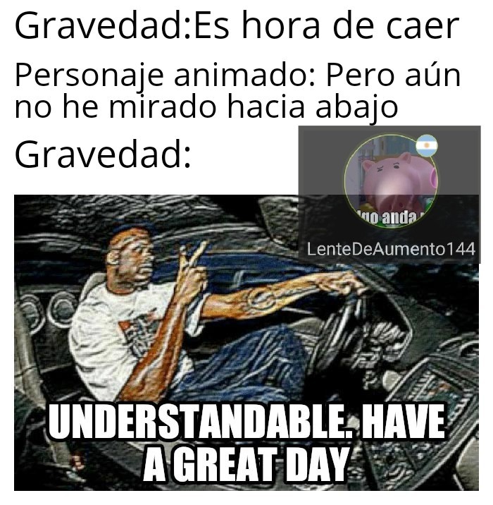 Understable, have a great day - meme