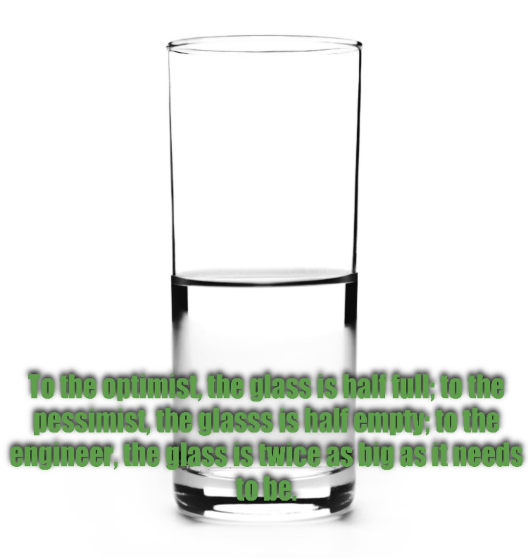 An engineer would spend all day trying to figure out ways to fill it up from the bottom rather than the top. - meme