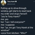 Are you Tony Hawk?