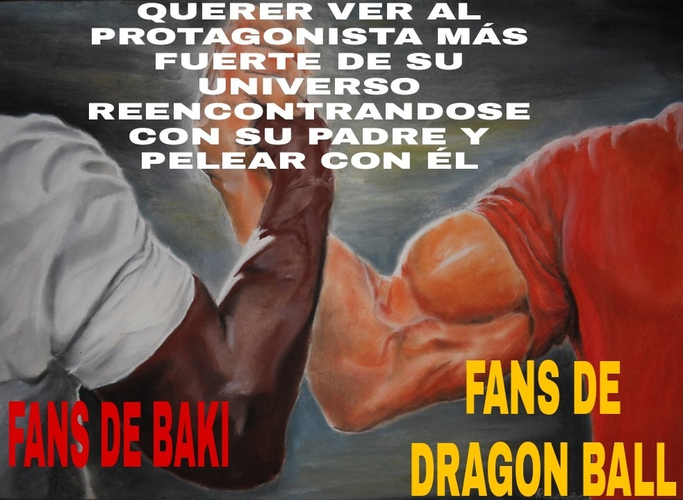 Espero que les haya gustado( por cierto al protagonista más fuerte de Baki me refería a Yujiro claramente) - meme