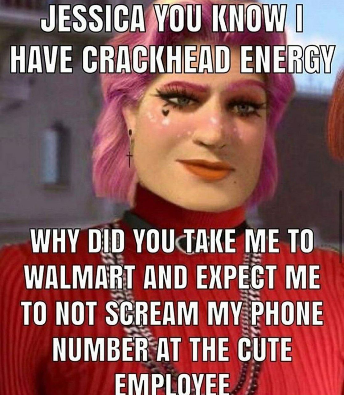Crackhead energy - meme