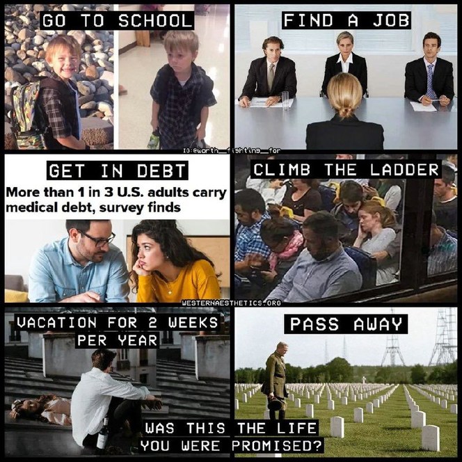 Go to school, get in debt, die tired - meme