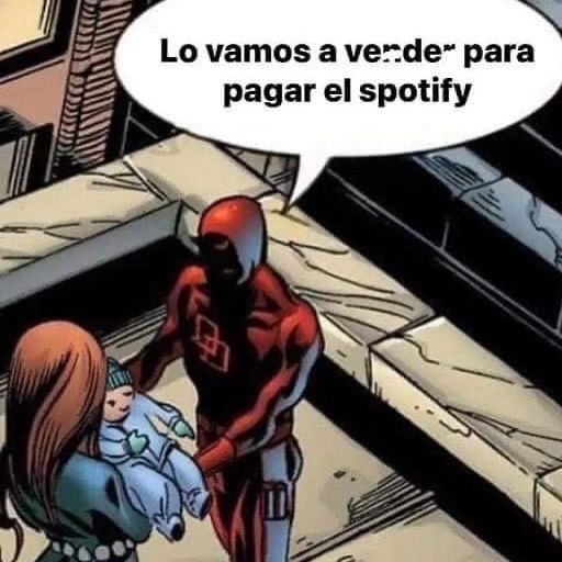 Vamos a vender lo que sea pa pagar el Spotify bro - meme