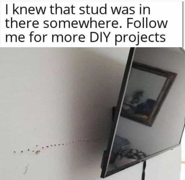 Using Braille to find studs in walls. - meme