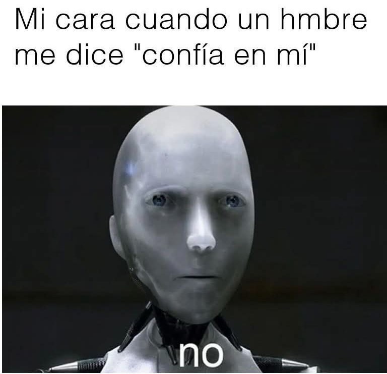 Mi cara cuando alguien me dice confía en mí - meme