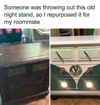 Recycled furniture for my freeloading roommate - meme