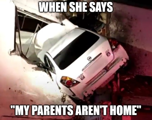 Parents aren't home - meme
