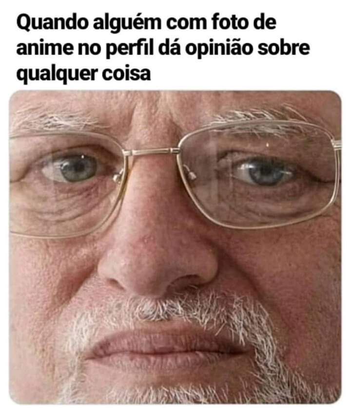 Se voce usa foto de anime no perfil sua opniao nao conta - meme